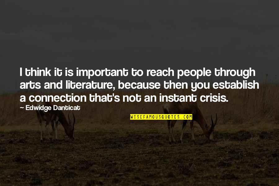 Edwidge Danticat Quotes By Edwidge Danticat: I think it is important to reach people