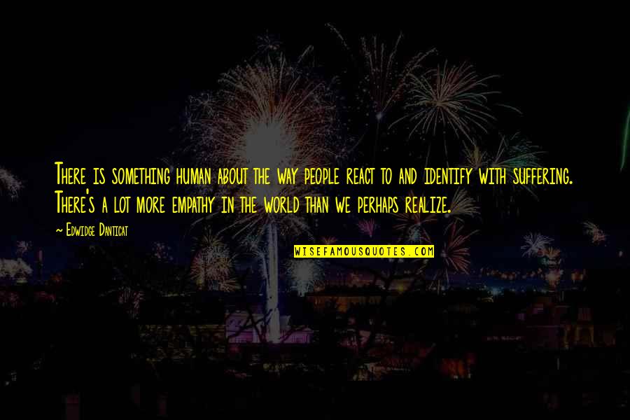 Edwidge Quotes By Edwidge Danticat: There is something human about the way people Edwidge Quotes By Edwidge Danticat: There is something human about the way people