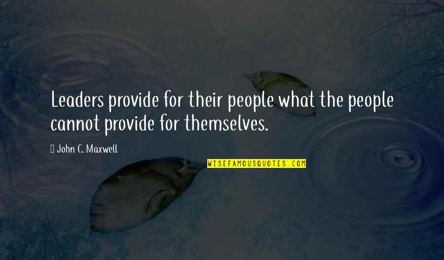 Edwiges Harry Quotes By John C. Maxwell: Leaders provide for their people what the people