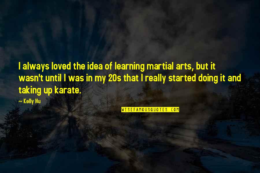 Edwiges Harry Quotes By Kelly Hu: I always loved the idea of learning martial