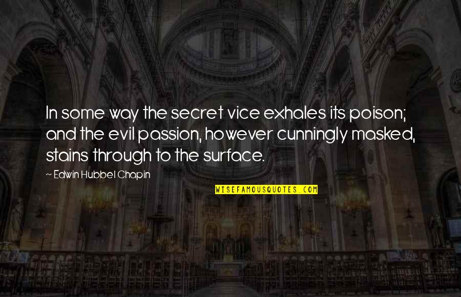 Edwin Chapin Quotes By Edwin Hubbel Chapin: In some way the secret vice exhales its