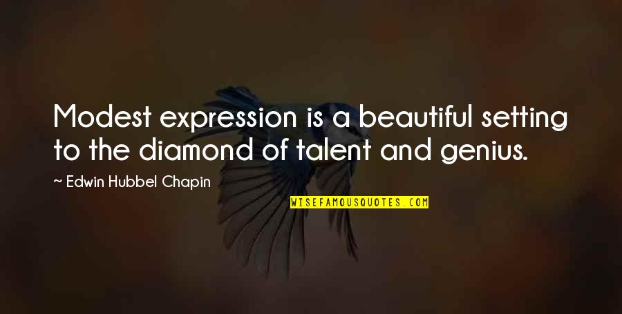 Edwin Chapin Quotes By Edwin Hubbel Chapin: Modest expression is a beautiful setting to the