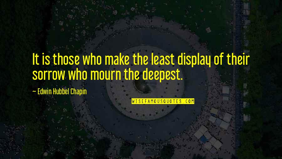 Edwin Chapin Quotes By Edwin Hubbel Chapin: It is those who make the least display