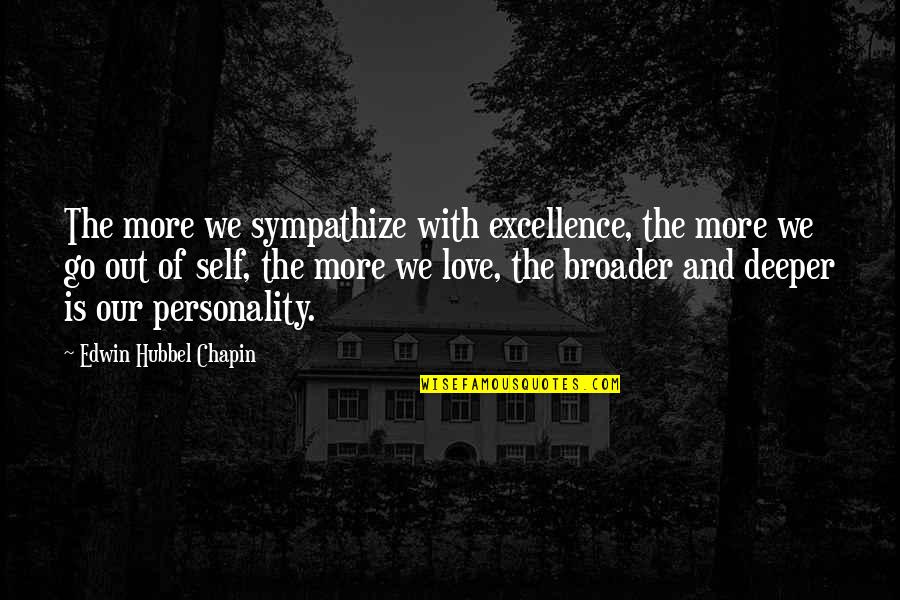 Edwin Chapin Quotes By Edwin Hubbel Chapin: The more we sympathize with excellence, the more