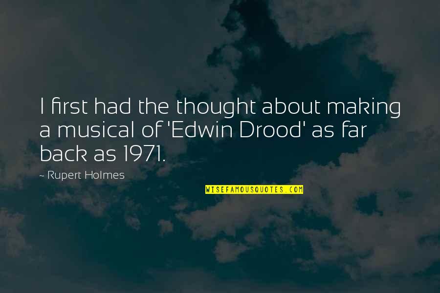 Edwin Drood Quotes By Rupert Holmes: I first had the thought about making a
