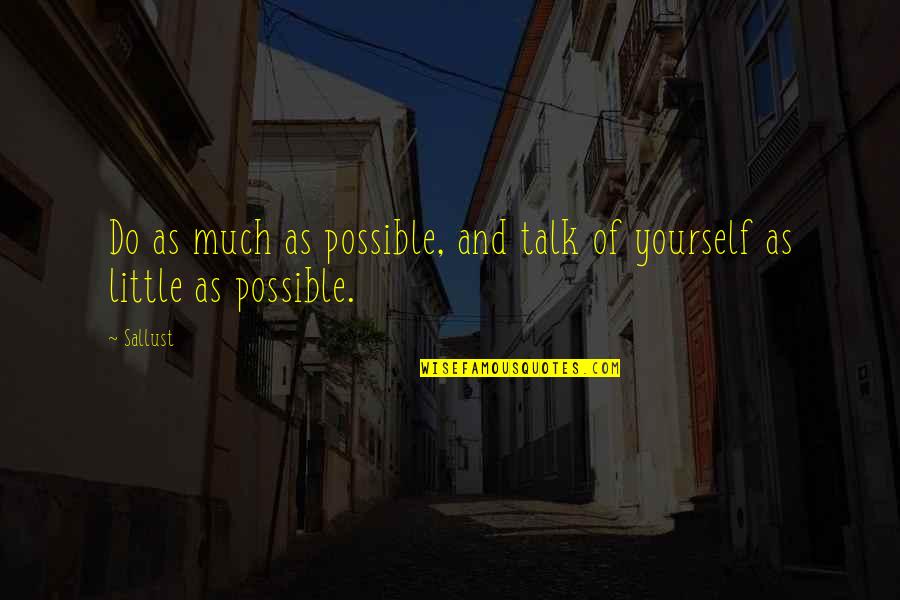 Edwin Epps Quotes By Sallust: Do as much as possible, and talk of