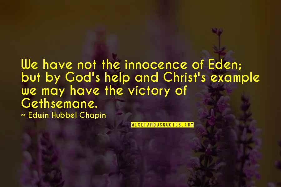 Edwin H Chapin Quotes By Edwin Hubbel Chapin: We have not the innocence of Eden; but