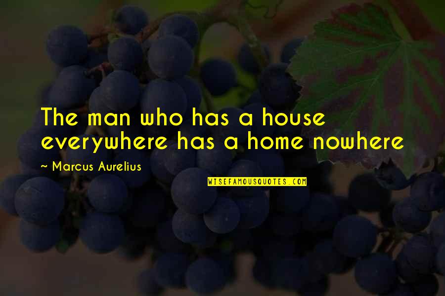 Edwin Morgan Quotes By Marcus Aurelius: The man who has a house everywhere has