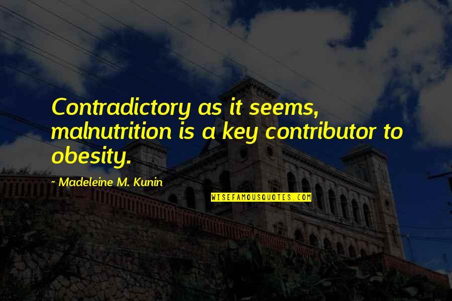 Edwin Paxton Hood Quotes By Madeleine M. Kunin: Contradictory as it seems, malnutrition is a key