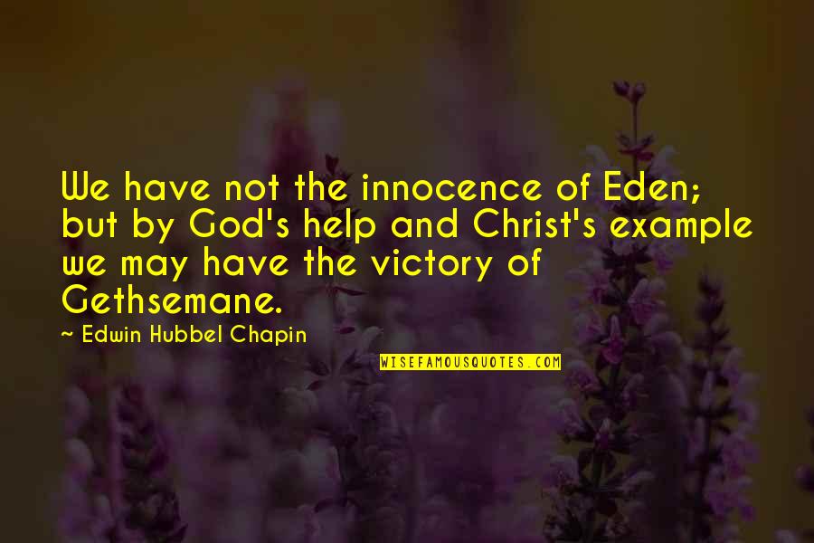 Edwin Quotes By Edwin Hubbel Chapin: We have not the innocence of Eden; but