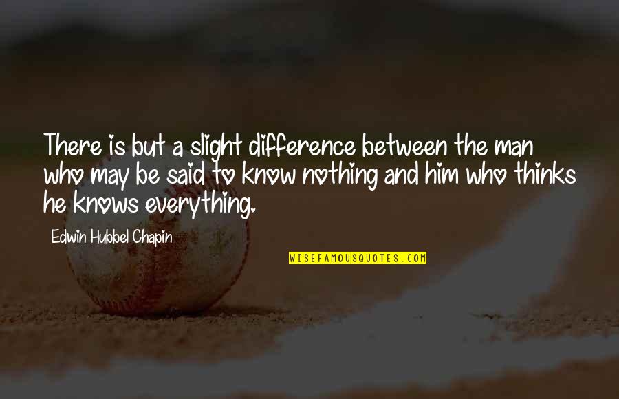 Edwin Quotes By Edwin Hubbel Chapin: There is but a slight difference between the