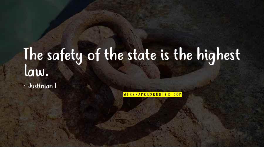 Edwin Rolfe Quotes By Justinian I: The safety of the state is the highest