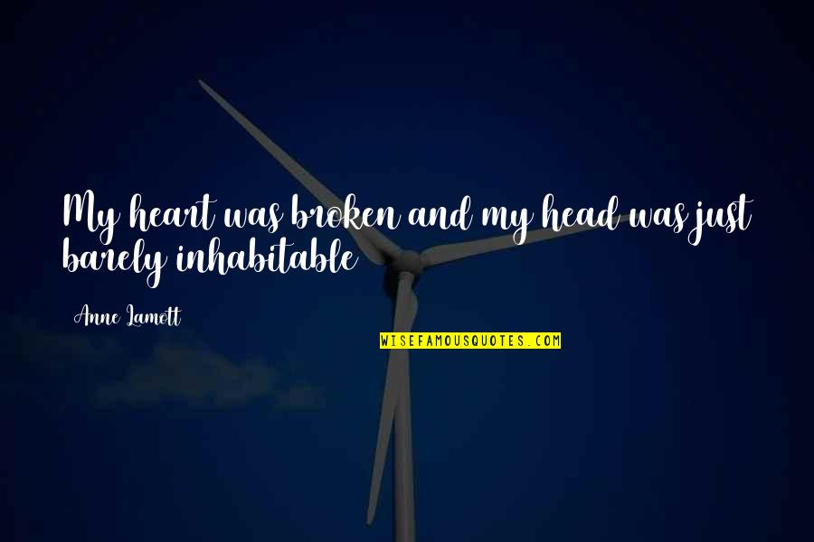 Edwin Tilly Quotes By Anne Lamott: My heart was broken and my head was