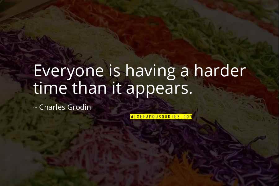 Edwina Cutwater Quotes By Charles Grodin: Everyone is having a harder time than it