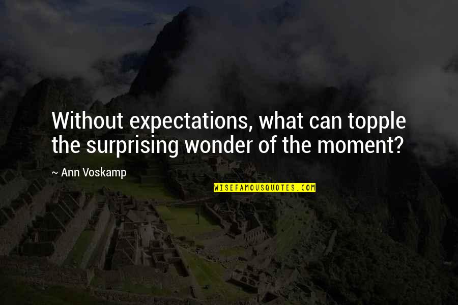 Edwing D Quotes By Ann Voskamp: Without expectations, what can topple the surprising wonder