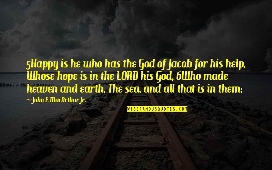 Edwins Restaurant Quotes By John F. MacArthur Jr.: 5Happy is he who has the God of