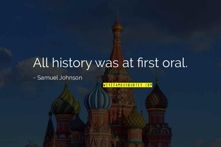 Edytha Mountain Quotes By Samuel Johnson: All history was at first oral. Edytha Mountain Quotes By Samuel Johnson: All history was at first oral.