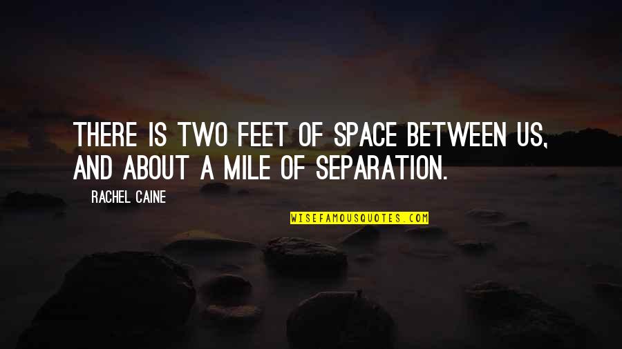 Edythe Broad Quotes By Rachel Caine: There is two feet of space between us,