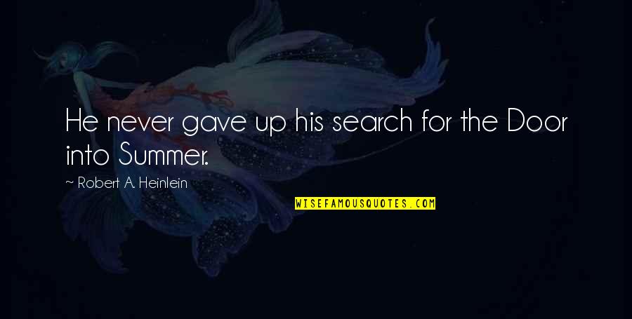 Edythe Quotes By Robert A. Heinlein: He never gave up his search for the