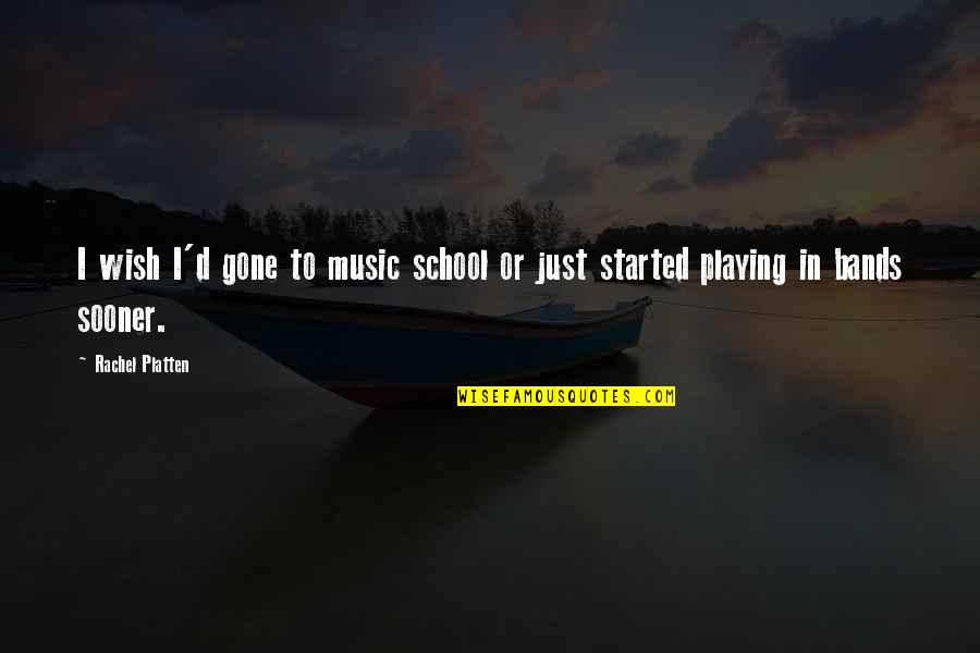 Eeckeleers Quotes By Rachel Platten: I wish I'd gone to music school or