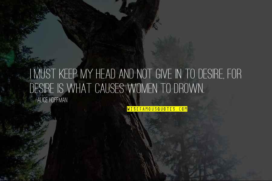 Eeckenrode Quotes By Alice Hoffman: I must keep my head and not give Eeckenrode Quotes By Alice Hoffman: I must keep my head and not give