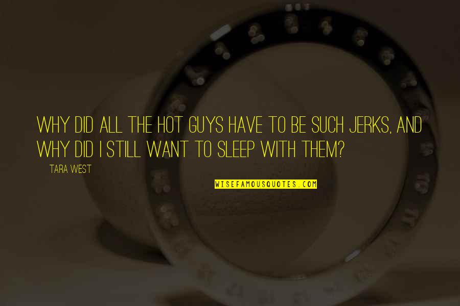Eeckenrode Quotes By Tara West: Why did all the hot guys have to Eeckenrode Quotes By Tara West: Why did all the hot guys have to