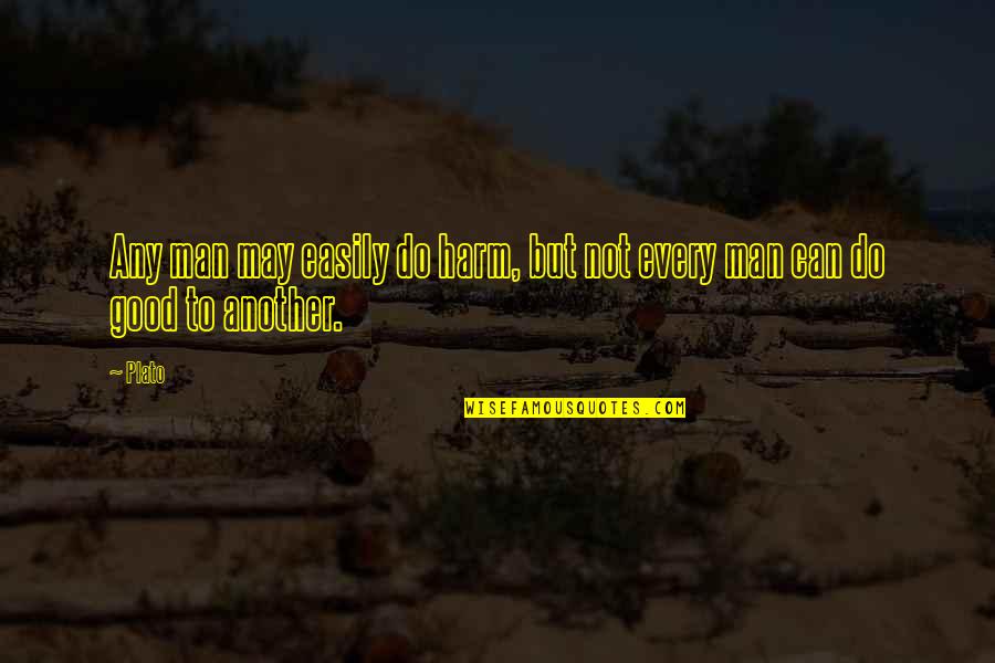 Eeckeren Quotes By Plato: Any man may easily do harm, but not