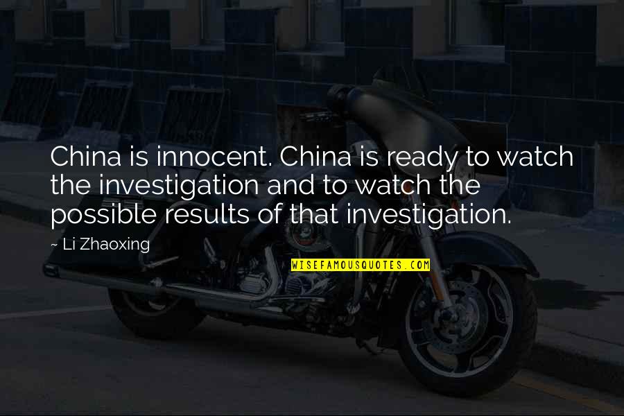 Eedyttka Quotes By Li Zhaoxing: China is innocent. China is ready to watch