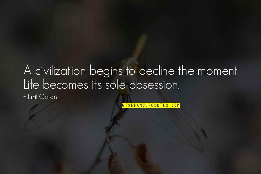 Eeeeek Quotes By Emil Cioran: A civilization begins to decline the moment Life