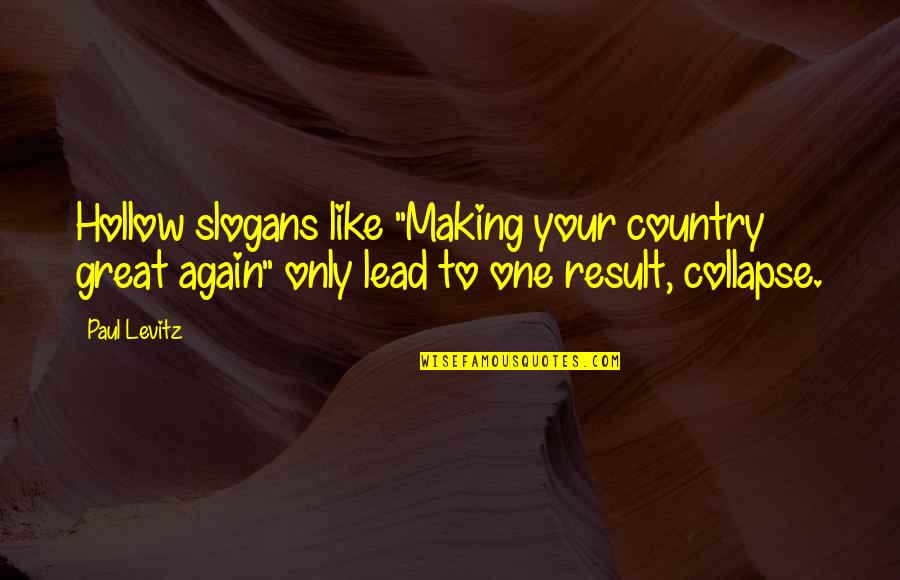 Eeeeew Yuck Quotes By Paul Levitz: Hollow slogans like "Making your country great again"