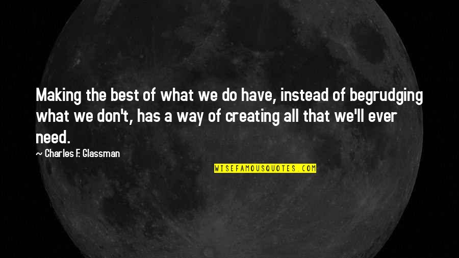 Eeeeewwe Quotes By Charles F. Glassman: Making the best of what we do have,