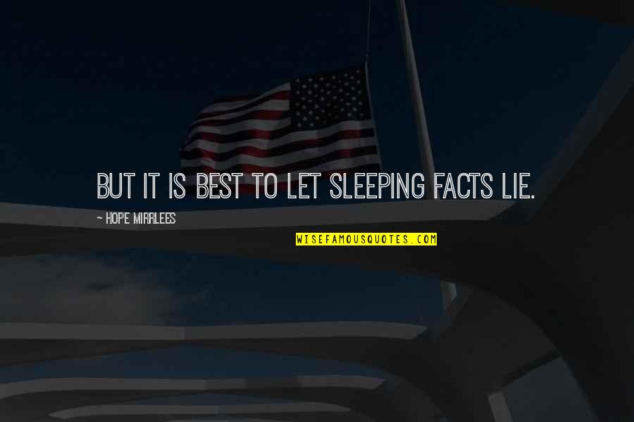 Eeehhh Quotes By Hope Mirrlees: But it is best to let sleeping facts
