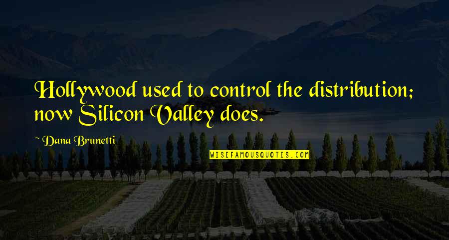 Eelam Trailer Quotes By Dana Brunetti: Hollywood used to control the distribution; now Silicon