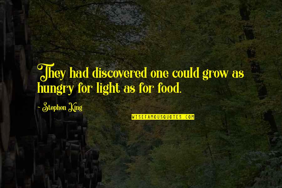 Eelloo Quotes By Stephen King: They had discovered one could grow as hungry