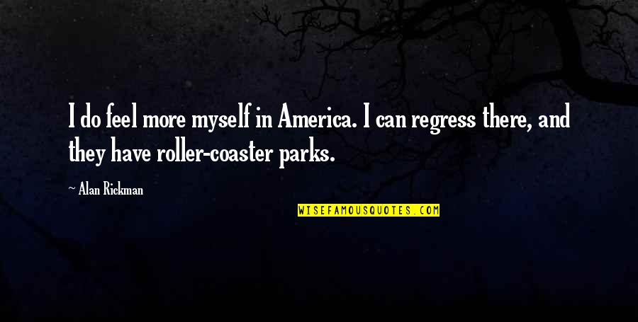 Eels Quotes By Alan Rickman: I do feel more myself in America. I