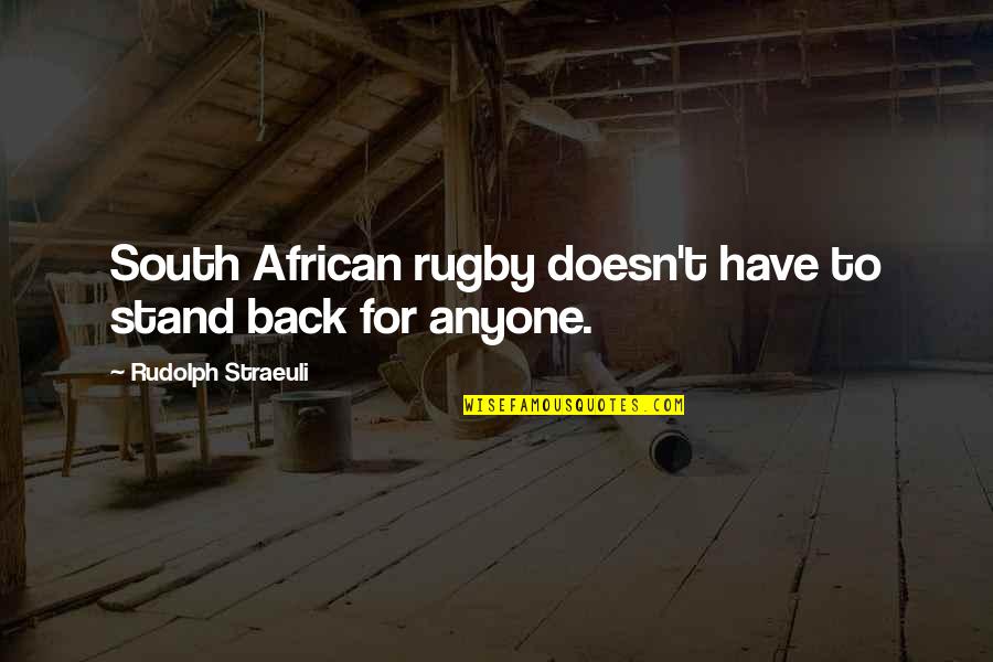 Eeluk Quotes By Rudolph Straeuli: South African rugby doesn't have to stand back