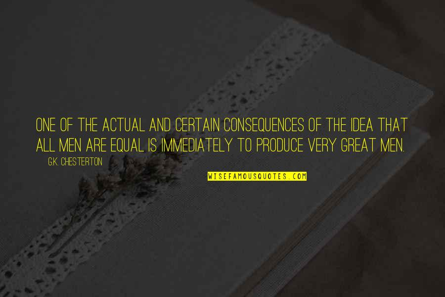 Eelworms Quotes By G.K. Chesterton: One of the actual and certain consequences of Eelworms Quotes By G.K. Chesterton: One of the actual and certain consequences of