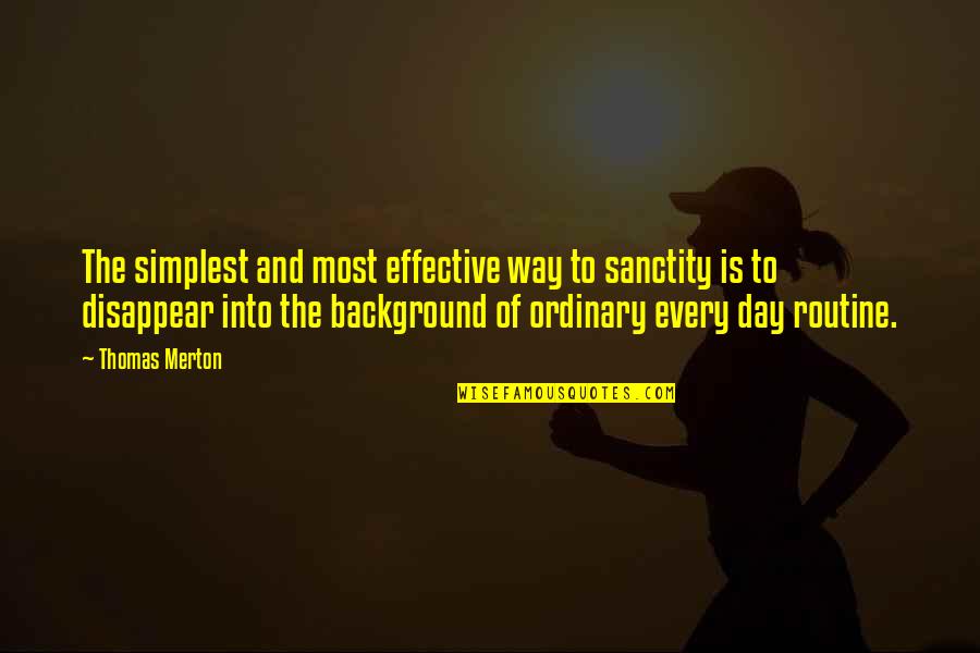 Eem Quote Quotes By Thomas Merton: The simplest and most effective way to sanctity