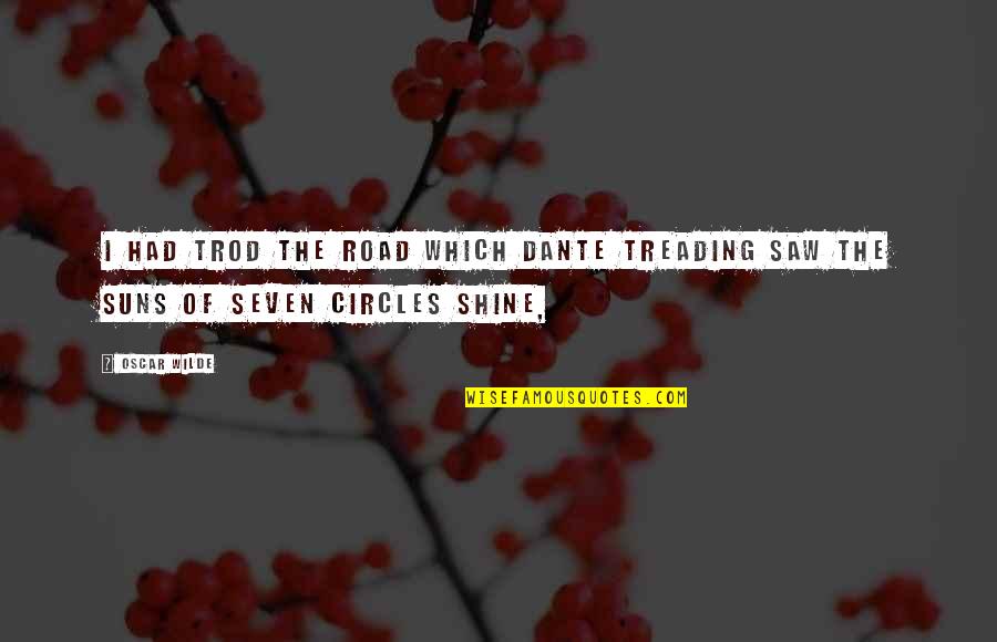 Eem Stock Quotes By Oscar Wilde: I had trod the road which Dante treading