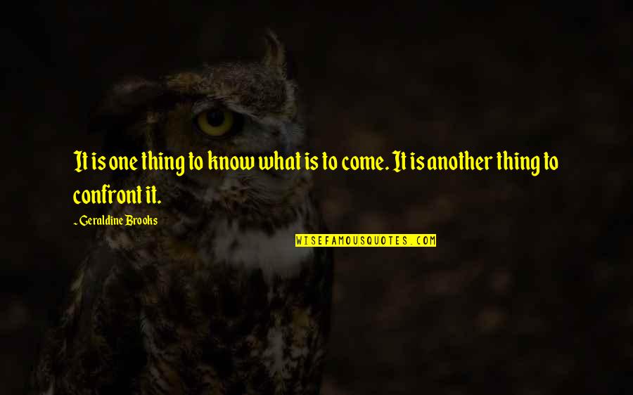 Een Fout Quotes By Geraldine Brooks: It is one thing to know what is Een Fout Quotes By Geraldine Brooks: It is one thing to know what is