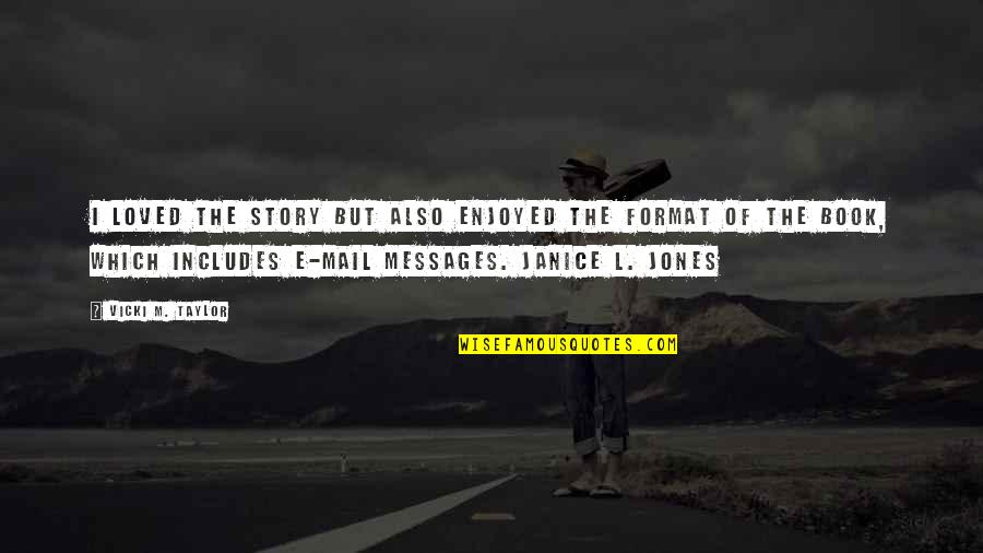 Een Kaars Quotes By Vicki M. Taylor: I loved the story but also enjoyed the Een Kaars Quotes By Vicki M. Taylor: I loved the story but also enjoyed the