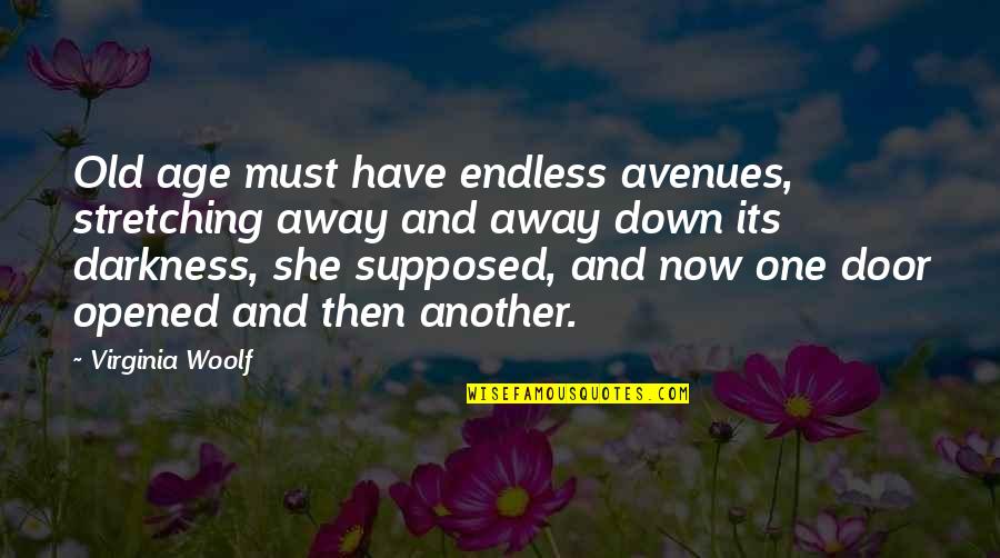 Een Lach Quotes By Virginia Woolf: Old age must have endless avenues, stretching away