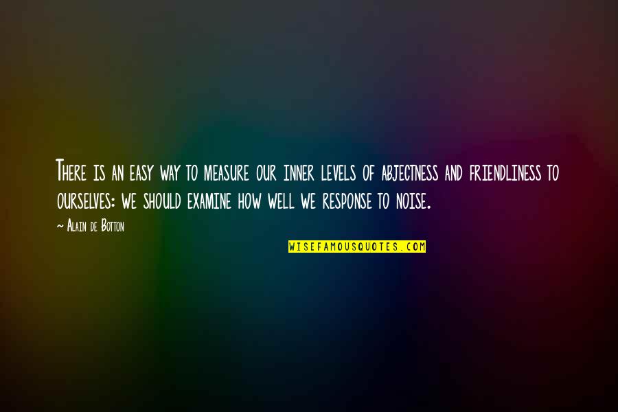 Een Quote Quotes By Alain De Botton: There is an easy way to measure our Een Quote Quotes By Alain De Botton: There is an easy way to measure our