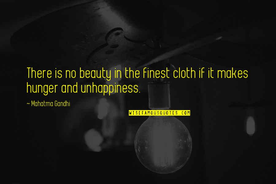 Eena Quotes By Mahatma Gandhi: There is no beauty in the finest cloth