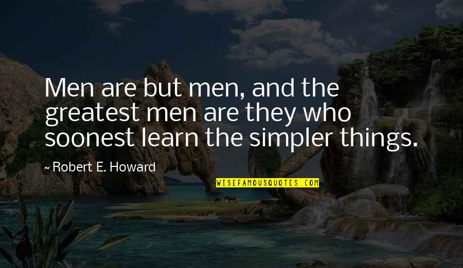 Eenmaal Andermaal Quotes By Robert E. Howard: Men are but men, and the greatest men