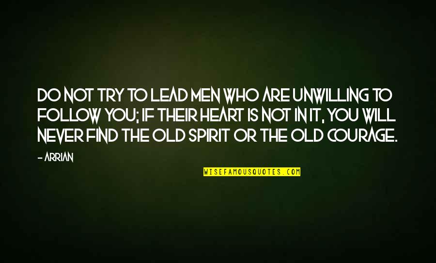 Eenoogkreeftje Quotes By Arrian: Do not try to lead men who are Eenoogkreeftje Quotes By Arrian: Do not try to lead men who are