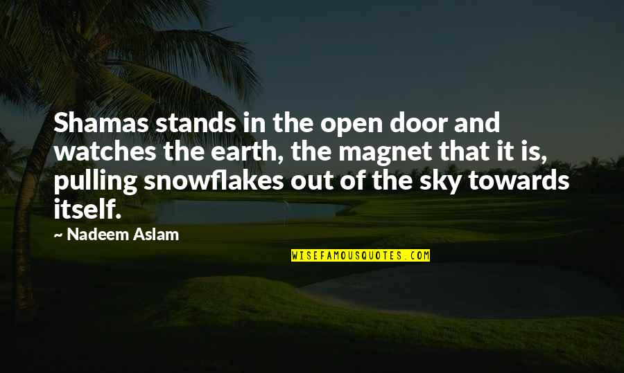 Eenovate Quotes By Nadeem Aslam: Shamas stands in the open door and watches