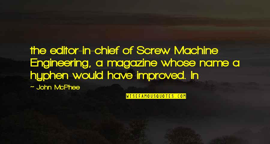 Eenvoudigfactureren Quotes By John McPhee: the editor-in-chief of Screw Machine Engineering, a magazine Eenvoudigfactureren Quotes By John McPhee: the editor-in-chief of Screw Machine Engineering, a magazine
