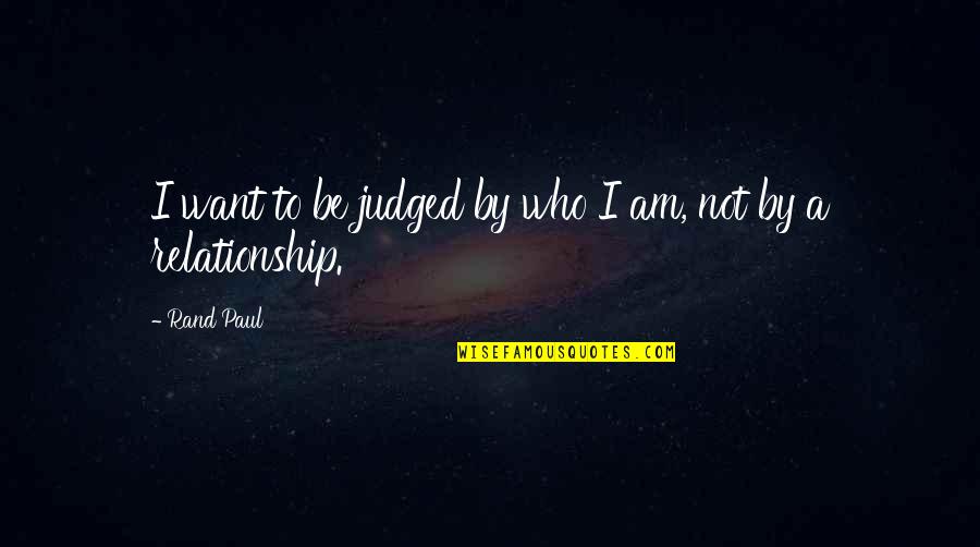 Eenvoudigfactureren Quotes By Rand Paul: I want to be judged by who I