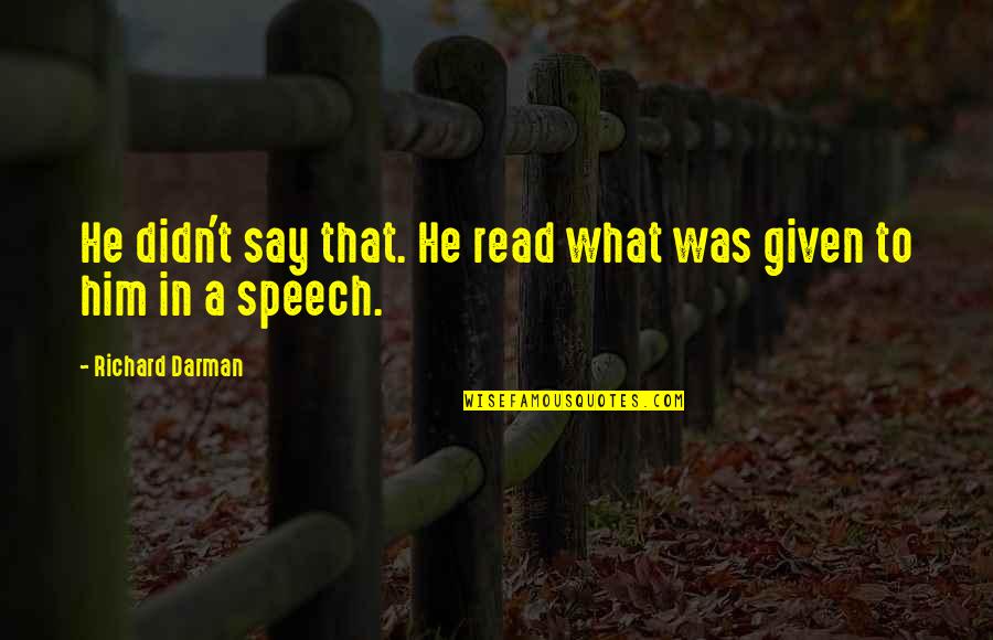 Eenvoudigfactureren Quotes By Richard Darman: He didn't say that. He read what was Eenvoudigfactureren Quotes By Richard Darman: He didn't say that. He read what was